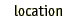 location